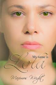 My Name is Lola by Maximus Wright