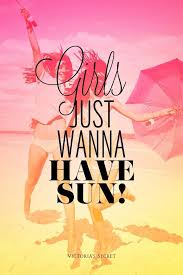 Girls Just Wanna Have Sun Summer Quotes Beach Quotes Summer Time