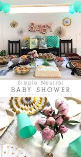 How To Host A Simple Neutral Baby Shower Neutral Baby Shower Baby Shower Baby Shower Themes