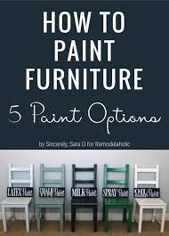 Maybe you would like to learn more about one of these? Remodelaholic How To Paint Furniture 5 Paint Options