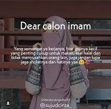 Puisi untuk calon suamiku atau puisi untuk calon imamku, bagaimana kata kata doa untuk calon imam ku dalam bait puisi calon suami tercinta,. Kata Kata Motivasi Dan Dakwah Islam Teruntuk Calon Imamku Di Bumi Allah Imamku Sudahkah Kau Siap Menjemputku Sebagai Satu Satunya Bidadarimu Sudahkah Kau Mempersiapkan Bekal Ilmu Agama Untuk Membimbingku