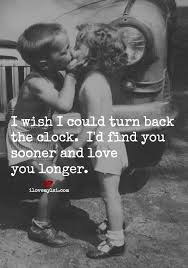 i wish i could turn back the clock i love my lsi romantic love quotes inspirational quotes love quotes