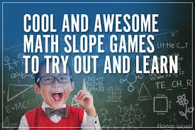 No grades, no homework, no boredom. Cool And Awesome Math Slope Games To Try Out And Learn About