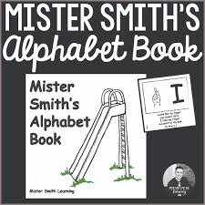 Think the alphabet song is the only way to teach the alphabet? Mister Smith S Alphabet Book Mister Smith Learning