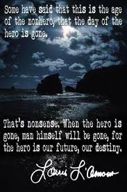 Hero Louis L Amour Great Words Quote Of The Day Inspirational Quotes