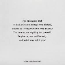 Quotes Of The Day I Ve Discovered That We Hold Ourselves Hostage With Fantasy Instead Of Freeing Ourselves With Honesty Allcupation Optimized Resume Templates For Higher Employability