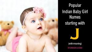 Do you want a comprehensive list of most popular. Latest Hindu Baby Girl Names Starting With J