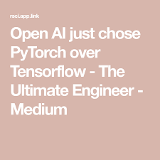 Open Ai Just Choose Pytorch Over Tensorflow Learning Framework Machine Learning Models Deep Learning