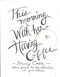 Did we forget any of your favorite johnny cash quote? This Morning With Her Having Coffee Handlettered Johnny Etsy Cash Quote Paradise Quotes Johnny Cash Quotes