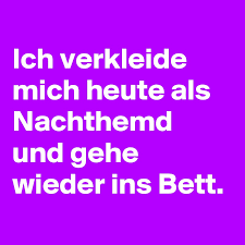 Ich habe angefangen zu schwimmen. Ich Verkleide Mich Heute Als Nachthemd Und Gehe Wieder Ins Bett Post By Niemo On Boldomatic