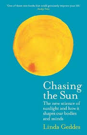 Linda geddes points out this gap and how the ancients, and some members of our era, made better geddes has done her homework. Chasing The Sun The New Science Of Sunlight And How It Shapes Our Bodies And Minds By Linda Geddes
