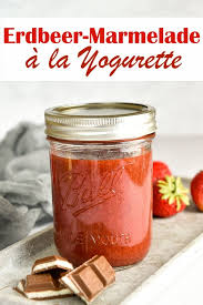 Erdbeer Marmelade A La Yogurette Erdbeermarmelade Yogurette Erdbeeren Marmelade