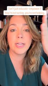 Don’t just educate—EMPOWER., If they’re not acting