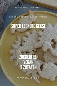 Rezept Fur Vegane Kekse Ohne Zucker Ideal Fur Kinder Vegane Kekse Kekse Ohne Zucker Rezept Kekse