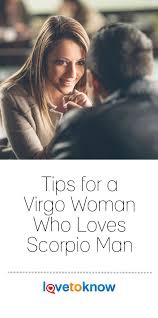 Tips For A Virgo Woman Who Loves Scorpio Man Lovetoknow Scorpio Men Scorpio Men In Love Virgo Men In Love