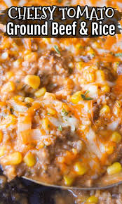 Cheesy Tomato Ground Beef And Rice Beef And Rice Ground Beef Dishes Dinner With Ground Beef
