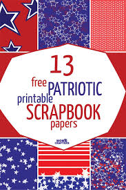 Download These Fun Patriotic Printable Backgrounds For Free Patriotic Scrapbook Scrapbook Paper Travel Scrapbook
