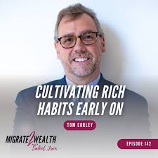 EP142: Cultivating Rich Habits Early On