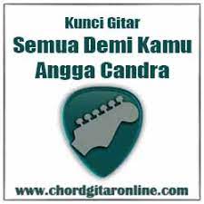 Check spelling or type a new query. Kunci Gitar Angga Candra Semua Demi Kamu Chord Gitar Online