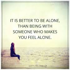 Alone Quotes Embrace the new year with not just a new look but also with a new and positive approach to make things simple in the year ahead. alone quotes