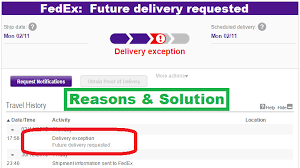 Delivery exceptions happen when a package is temporarily delayed in transit. Fedex Delivery Exception Future Delivery Requested Reasons Fix