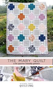 The Mary Quilt A New Pattern Kitchen Table Quilting Colorful Quilts Quilt Patterns Quilts