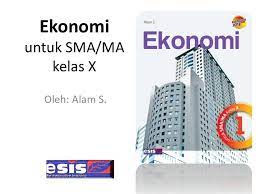 Buku siswa ekonomi untuk untuk sma/ma kelas x. Bab 02 Masalah Ekonomi Kelas X Kurikulum 2013