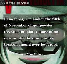 V For Vendetta Quotes Remember Remember The 5th Of November Remember Remember The Fifth Of November Of Gunpowder Treason In 2020 November Quotes V For Vendetta Quotes Vendetta Quotes