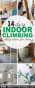 14 Genius Diy Climbing Spaces For Kids Indoor Play Kids Indoor Playground Kids Indoor Play Indoor Playground