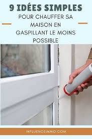 9 Conseils Pratiques Pour Rechauffer Votre Maison Sans Gaspiller Maison Astuce Rangement Idees Pour La Maison