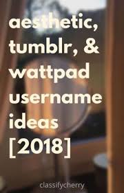 ♡ welcome to m y channel for today's video i will share you some wattpad aesthetic usernames. Aesthetic Tumblr Wattpad Username Ideas 2018 Completed Cute Creative Usernames Wattpad Usernames Aesthetic Usernames Usernames For Tumblr