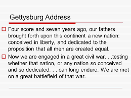 Aug 24, 2010 · president abraham lincoln delivered the gettysburg address in november 1863, at the official dedication ceremony for the national cemetery of gettysburg in pennsylvania. Gettysburg Address Four Score And Seven Years Ago Our Fathers Brought Forth Upon This Continent A New Nation Conceived In Liberty And Dedicated To The Ppt Download