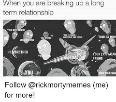 Strong couples have their own friends and some mutual friends, too. When You Are Breaking Up A Long Term Relationship Your B End Youre Fren 3 Your Ex Mom Tused To Be Your Fredd Your Brother Your Friend He Brother Your Ex S