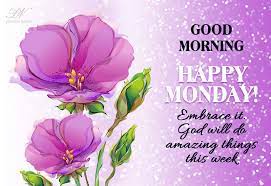 Maybe you would like to learn more about one of these? Good Morning Happy Monday Embrace It Premium Wishes