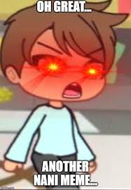 Tensura nikki and kumo desu ga nani ka). Nani Memes Gifs Imgflip