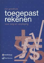 Toegepast Rekenen Voor Zorg En Verpleging Groothuis Ron Plaats 612 233 Rekenen En Rekenstoornissen Verpleging Rekenen
