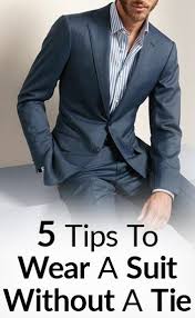 5 Tips To Wear A Suit Without A Tie Tall Suit Without Tie Suit And Tie Suits