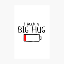 I NEED A BIG HUG