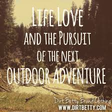 Life Love And The Pursuit Of The Next Outdoor Adventure Quotes Outdoors Offroad Camping Hiking Fish Adventure Quotes New Adventure Quotes Adventure Jeep