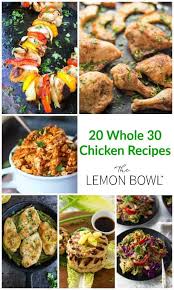 15 easy & yummy chicken recipes for busy nights 1. 20 Whole 30 Chicken Recipes The Lemon Bowl