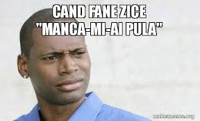 Certo che mi manca, mi manca anche la mia famiglia che è là. Cand Fane Zice Manca Mi Ai Pula Confused Black Man Make A Meme