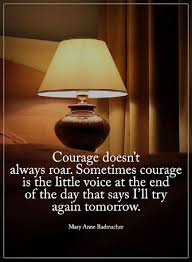 Use the following search parameters to narrow your results there doesn't seem to be anything here. Encourage Quotes About Courage Doesn T Always Roar I Ll Try Again Dreams Quote