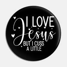 𝐃𝐒𝐓, 𝐄𝐗𝐏, 𝐇𝐔𝐒, 𝐉𝐄𝐅, 𝐏𝐄𝐒, 𝐕𝐏𝟑, 𝐗𝐗𝐗 file formats ready to download. I Love Jesus But I Cuss A Little Funny Quote Christian Christian Pin Teepublic