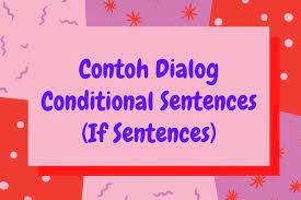 0 is less than or equal to 10. Contoh Dialog Conditional Sentences Halaman All Kompas Com