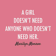 A Girl Doesn T Need Anyone Who Doesn T Need Her Marilyn Monroe Breakup Quote Cosmo Monroe Quotes Words Quotes Words