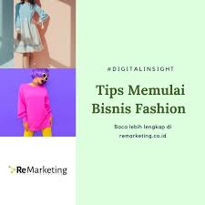 Kita hanya perlu menggunakan waktu memasarkan. Tips Memulai Bisnis Fashion Digital Marketing Agency Jakarta Terbaik Remarketing Co Id