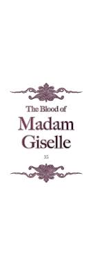 Maybe you would like to learn more about one of these? The Blood Of Madam Giselle Chapter 35 English Manhwax