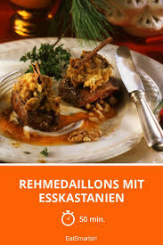 Rehmedaillons Mit Esskastanien Rezept Lebensmittel Essen Essen Rehmedaillons