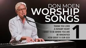 The songs of praise big sing. Don Moen Live Praise Worship Songs 1 Youtube