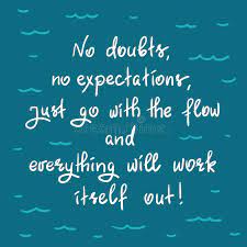 I can go with the flow (i can go) don't say it doesn't matter (with the flow), matter anymore i. No Doubts No Expectations Just Go With The Flow And Everything Will Work Itself Out Stock Illustration Illustration Of Perplexity Appeasement 114385663